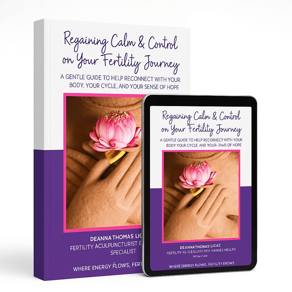 Fertility acupuncture lead magnet by Deanna Thomas – Regaining Calm & Control on Your Fertility Journey guide supporting hormone balance, cycle health, stress relief, and IVF or natural conception